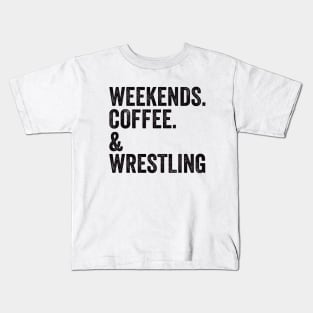 Weekends. Coffee. Wrestling. SweatShirt | Wrestling Mom Shirt | Wrestling Mom Kids T-Shirt